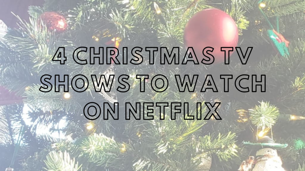 4 Christmas TV Shows To Watch on Netflix